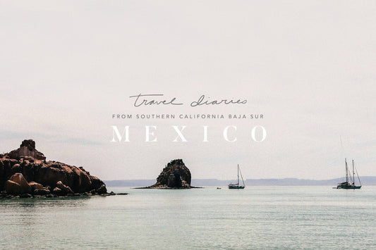 TRAVEL DIARIES: SOUTHERN CALIFORNIA BAJA SUR WITH BILLABONG X SINCERELY JULES